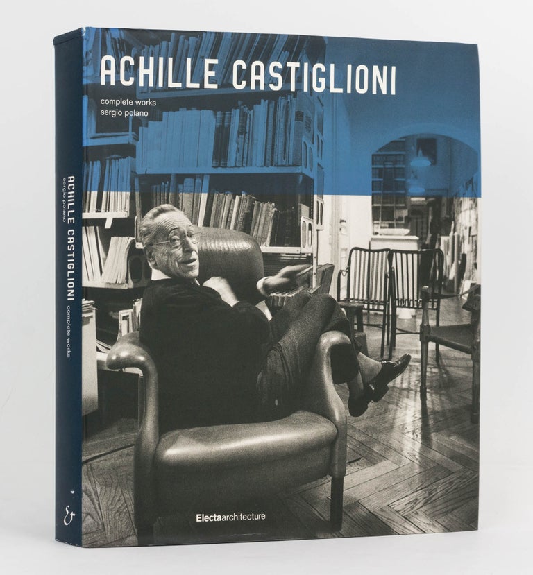 Item #97740 Achille Castiglioni. Complete Works. Achille CASTIGLIONI, Sergio POLANO.