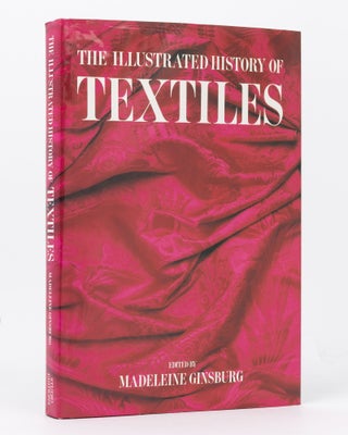 Item #97837 The Illustrated History of Textiles. Madeleine GINSBURG