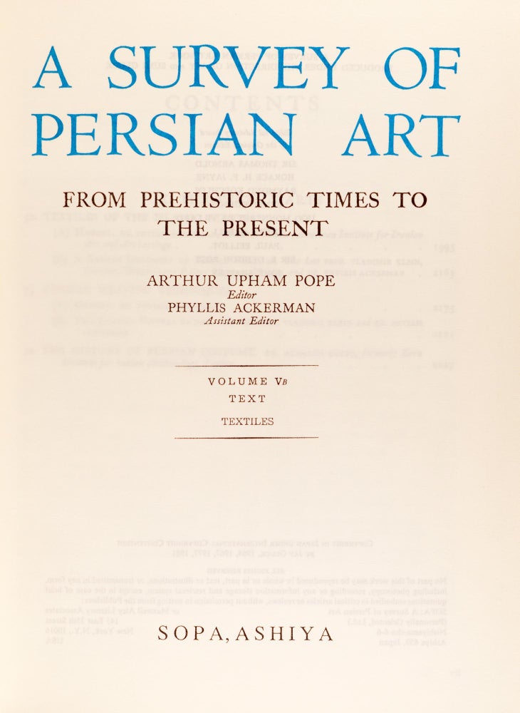 Item #97937 A Survey of Persian Art from Prehistoric Times to the Present. Volume VB: Text. Textiles. Arthur Upham POPE, Phyllis ACKERMAN.