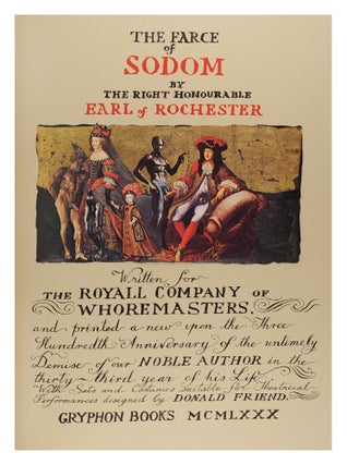 The Farce of Sodom by The Right Honourable Earl of Rochester. Written for the Royall Company of Whoremasters and printed a-new upon the Three Hundredth Anniversary of the untimely Demise of our Noble Author in the thirty-third year of his Life. With Sets and Costumes suitable for Theatrical Performances designed by Donald Friend
