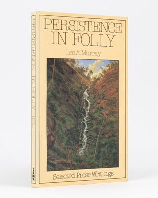 Item #98477 Persistence in Folly. [Selected Prose Writings]. Les A. MURRAY