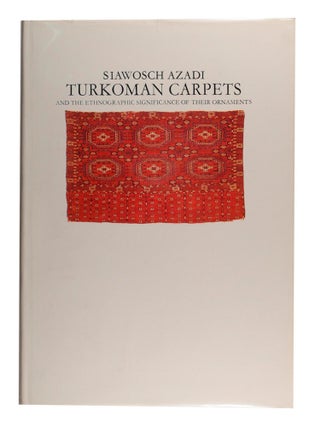 Item #98634 Turkoman Carpets and the Ethnographic Significance of their Ornaments. Translated by...