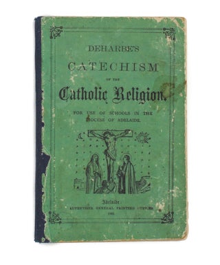 Item #98942 Deharbe's Catechism of the Catholic Religion. For Use in the Diocese of Adelaide....