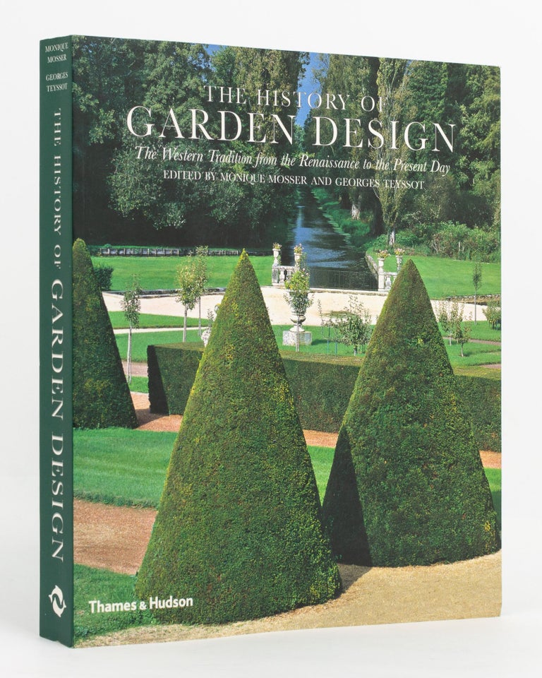 Item #99876 The History of Garden Design. The Western Tradition from the Renaissance to the Present Day. Monique MOSSER, Georges TEYSSOT.