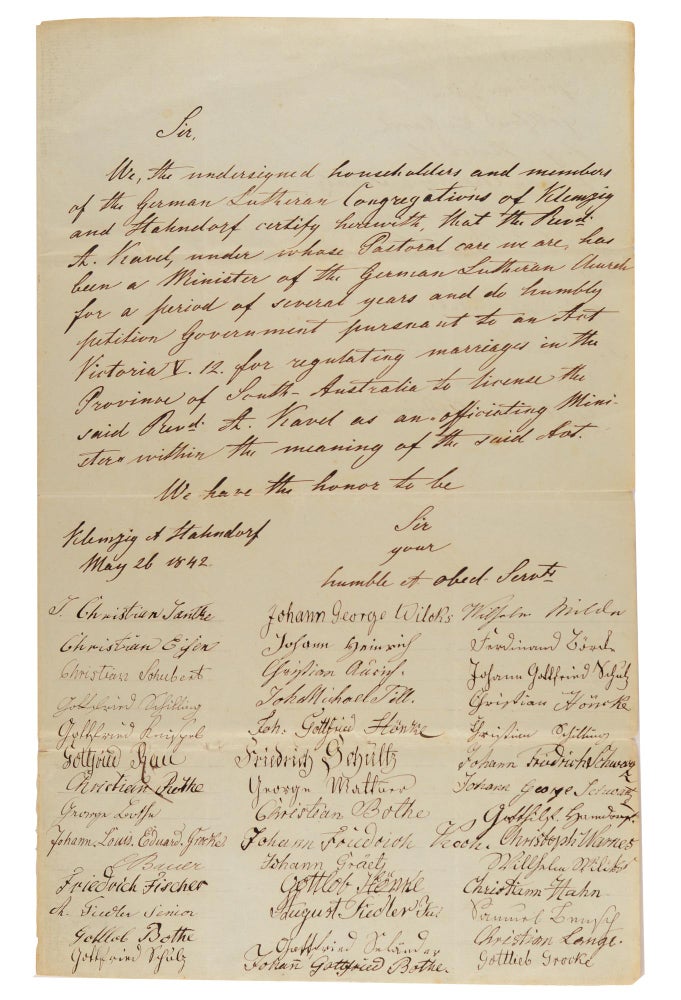 Item #99962 A manuscript petition signed by 54 'householders and members of the German Lutheran Congregations of Klemzig and Hahndorf' on 26 May 1842, seeking to have Pastor Kavel licensed as an Officiating Minister under a new 'Act for Regulating Marriages in the Province of South Australia'. Pastor August KAVEL.