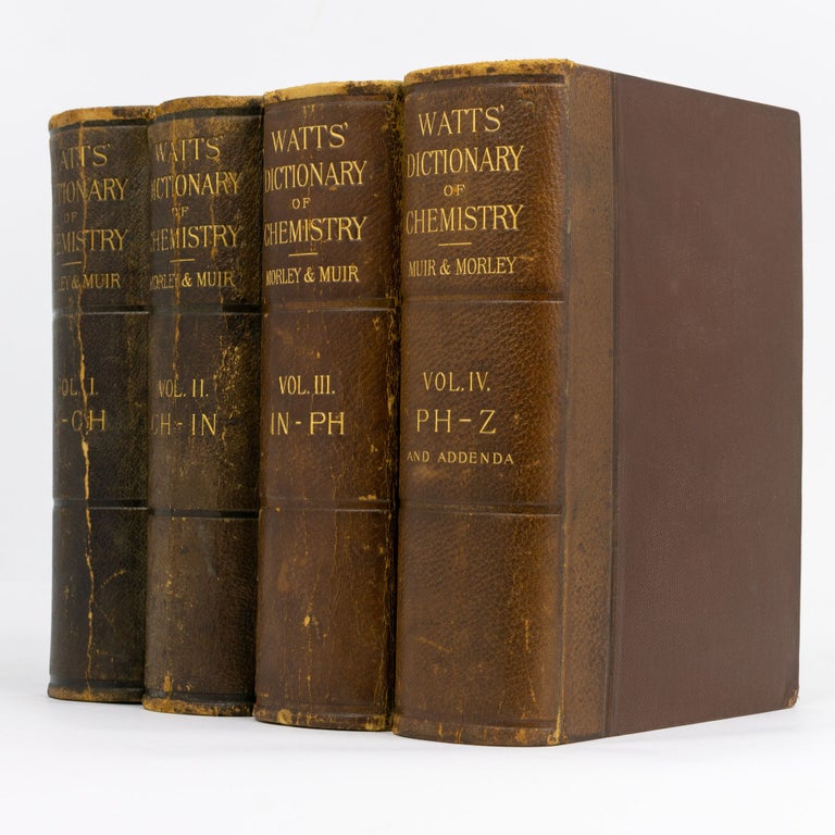 Item #99964 Watts' Dictionary of Chemistry. Revised and entirely rewritten. H. Forster MORLEY, M. M. Pattison MUIR.
